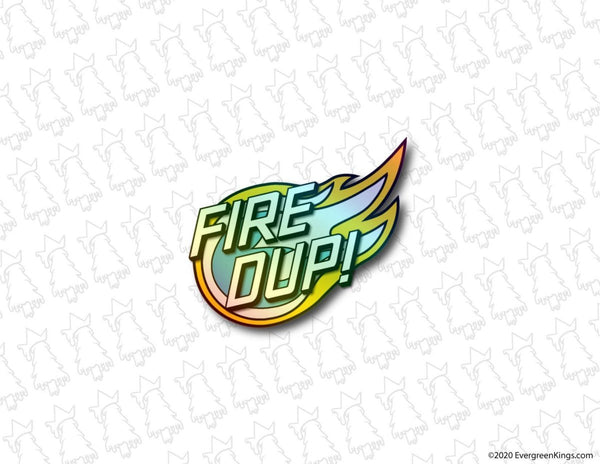 Fire Dup! Holographic Sticker - Limited Edition - Evergreen Kings - Bumper Stickers