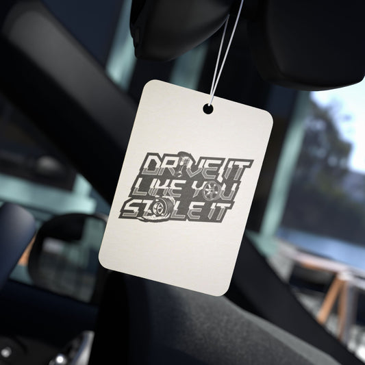 Drive It Like You Stole It Car Air Freshener