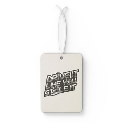 Drive It Like You Stole It Car Air Freshener