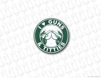 I Love Guns and Titties Sticker - Evergreen Kings - Bumper Stickers