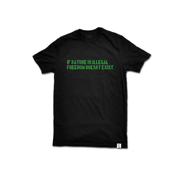 If Nature is Illegal, Freedom Doesn't Exist Weed Supporter T Shirt - Evergreen Kings - Shirts
