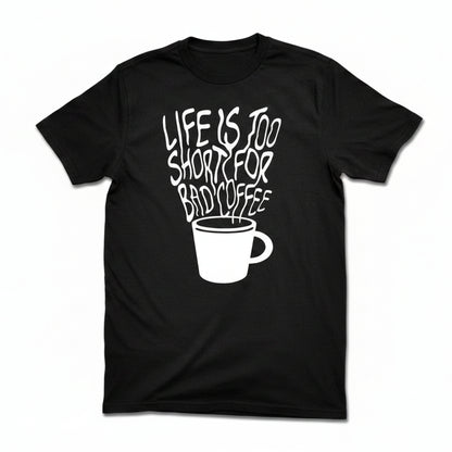Green T-shirt from Evergreen Kings with "Life Is Too Short For Bad Coffee" printed in bold text.