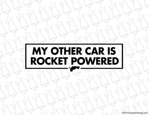 My Other Car is Rocket Powered Decal - Evergreen Kings - Decals