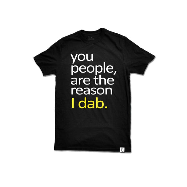 You People Are The Reason I Dab T Shirt - Evergreen Kings - Shirts